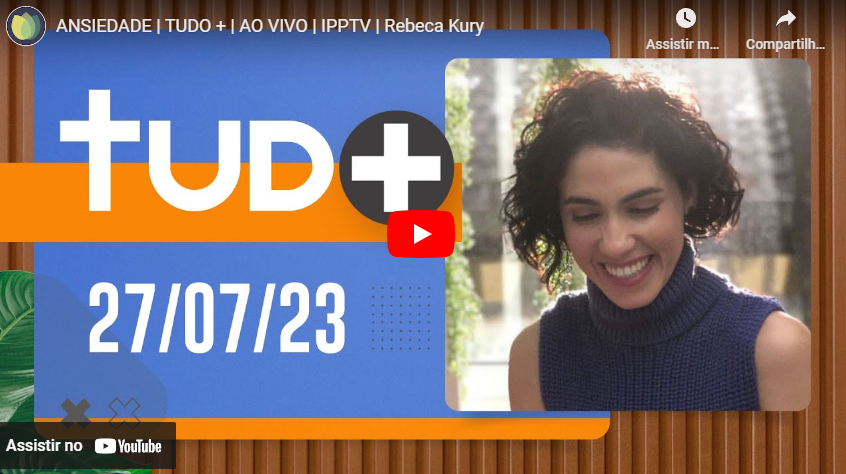 IPPTV – TUDO + ANSIEDADE E SAÚDE MENTAL.